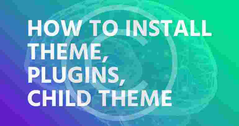 How to install theme, plugins, child theme